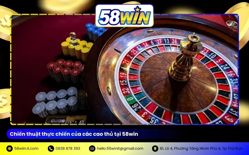 Chiến thuật thực chiến của các cao thủ tại 58win