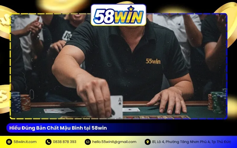 Hiểu Đúng Bản Chất Mậu Binh tại 58win