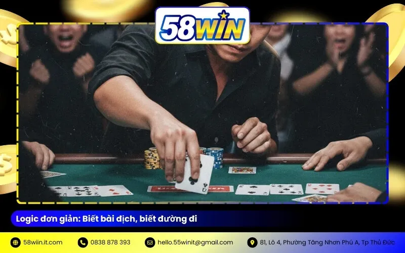 Logic đơn giản: Biết bài địch, biết đường đi
