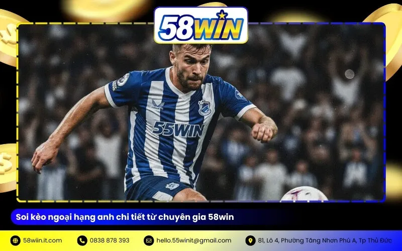 Soi kèo ngoại hạng anh chi tiết từ chuyên gia 58win