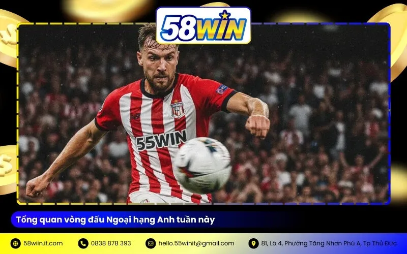 Tổng quan vòng đấu Ngoại hạng Anh tuần này